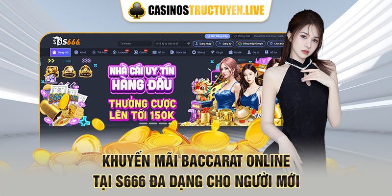 Khuyến mãi baccarat online tại S666 đa dạng cho người mới