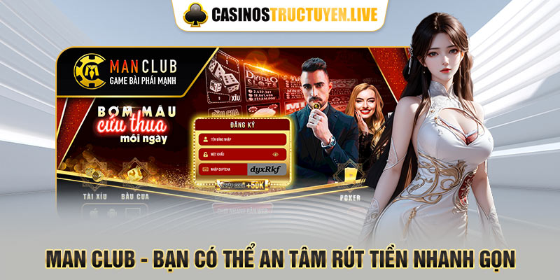 Man Club - bạn có thể an tâm rút tiền nhanh gọn