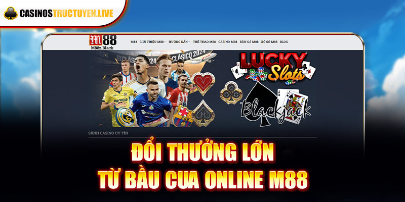 Đổi thưởng lớn từ bầu cua online M88