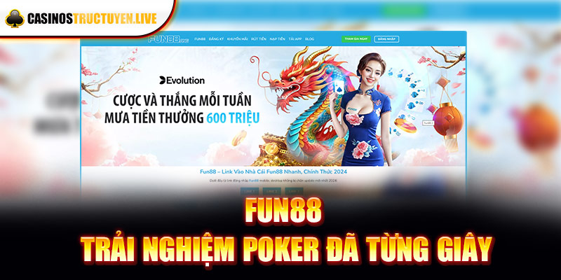 Fun88 - Trải nghiệm Poker đã từng giây