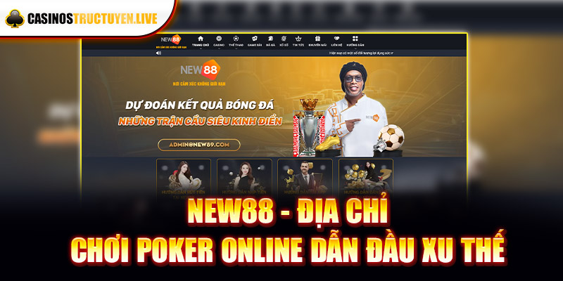 NEW88 - Địa chỉ chơi Poker online dẫn đầu xu thế