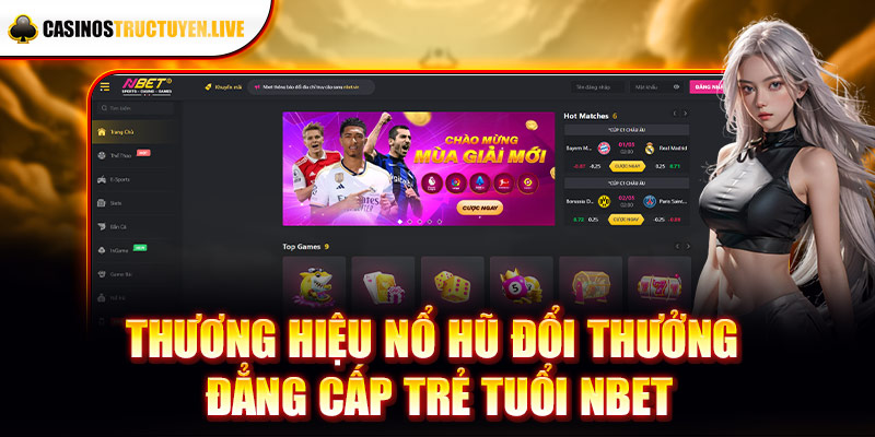 Thương hiệu nổ hũ đổi thưởng đẳng cấp trẻ tuổi Nbet