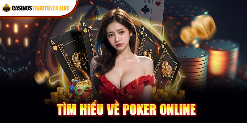 Tìm hiểu về poker online