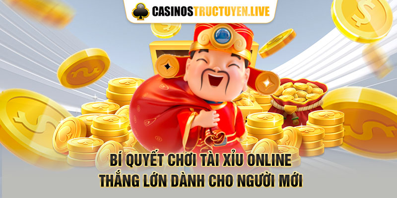 Bí quyết chơi Tài xỉu online thắng lớn cho người mới