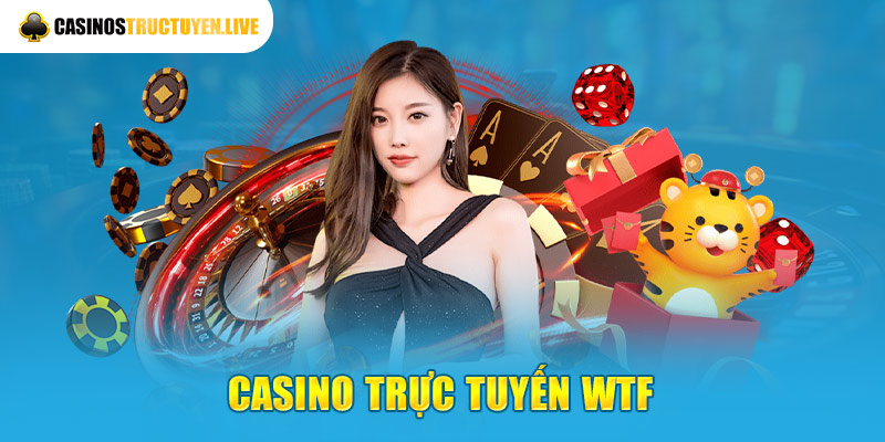 casino trực tuyến WTF