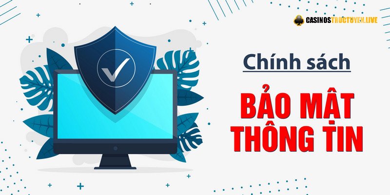 Nền tảng có trách nhiệm bảo vệ thông tin của hội viên
