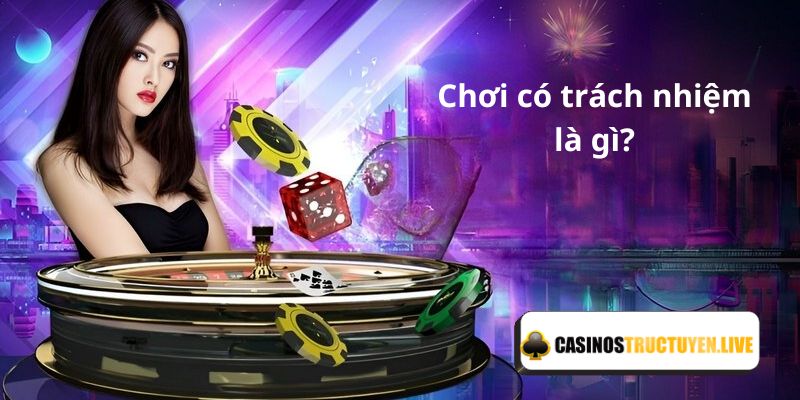 Giới thiệu về chính sách chơi có trách nhiệm tại casino trực tuyến