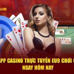Tải App Casino Trực Tuyến EU9 Chơi Game Ngay Hôm Nay
