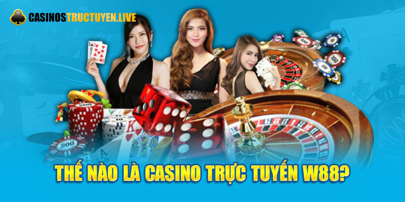 Thế nào là casino trực tuyến W88?